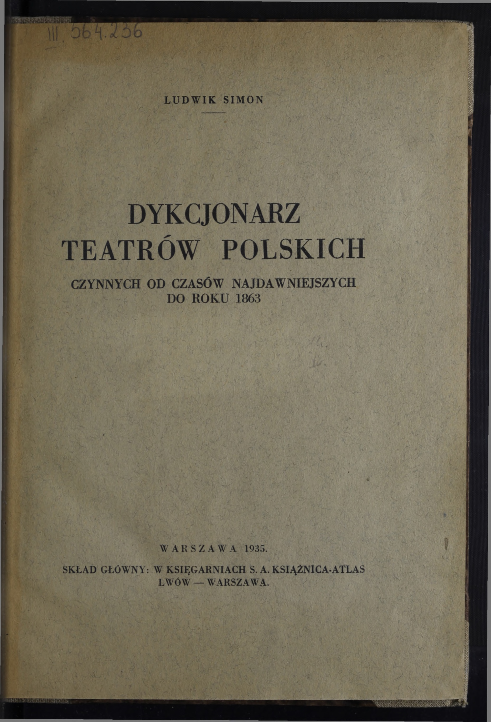 Dykcjonarz teatrów polskich czynnych od czasów najdawniejszych do roku 1863