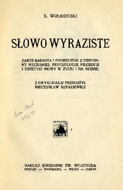 Słowo wyraziste : zarys badania i podręcznik z dziedziny mechaniki, psychologji, filozofji i estetyki mowy w życiu i na scenie
