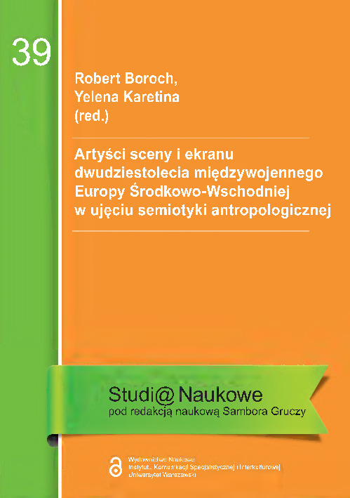Artyści sceny i ekranu dwudziestolecia międzywojennego Europy Środkowo-Wschodniej w ujęciu semiotyki antropologicznej