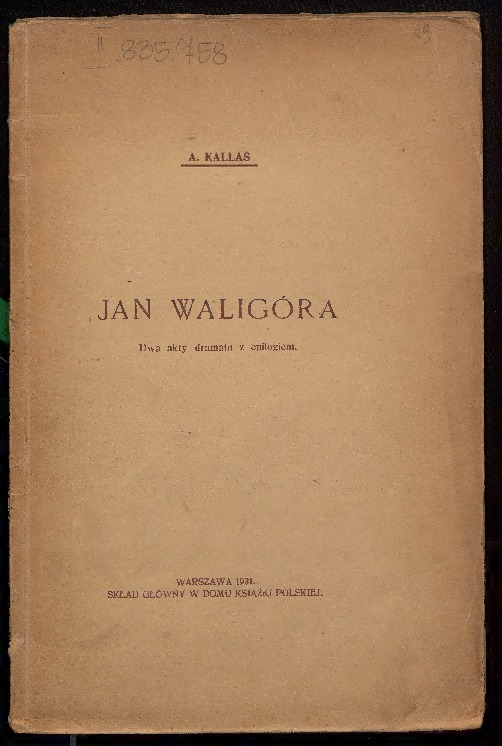 Jan Waligóra : 2 akty dramatu z epilogiem