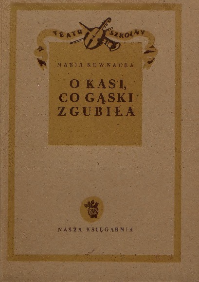 O Kasi co gąski zgubiła / Maria Kownacka ; [muz. J. Wesołowskiego]