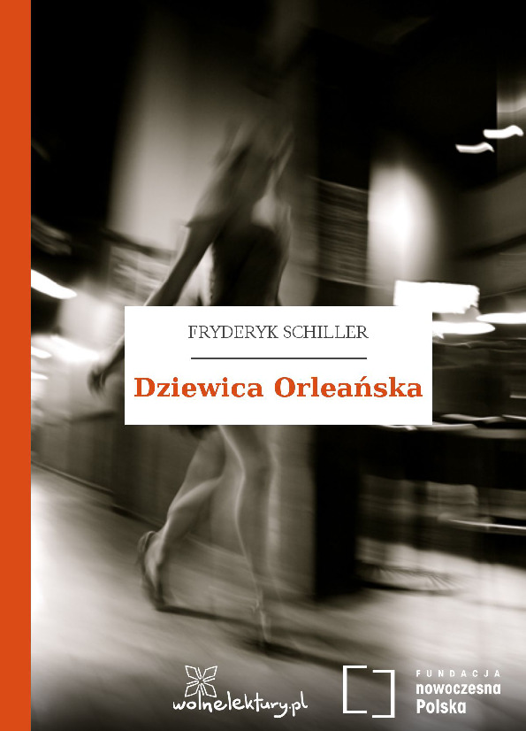 Dziewica Orleańska : tragedja romantyczna w 5 aktach z prologiem